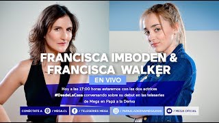 #DesdeLaCasa / Hoy estaremos con Francisca Imbodem y Francisca Walker