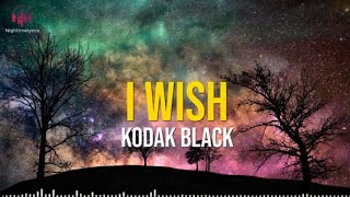 Kodak Black - I Wish (Lyrics Video)