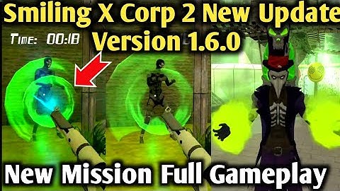 Smiling X Corp 2 New Update Version 1.6.0 New Mission Full Gameplay
