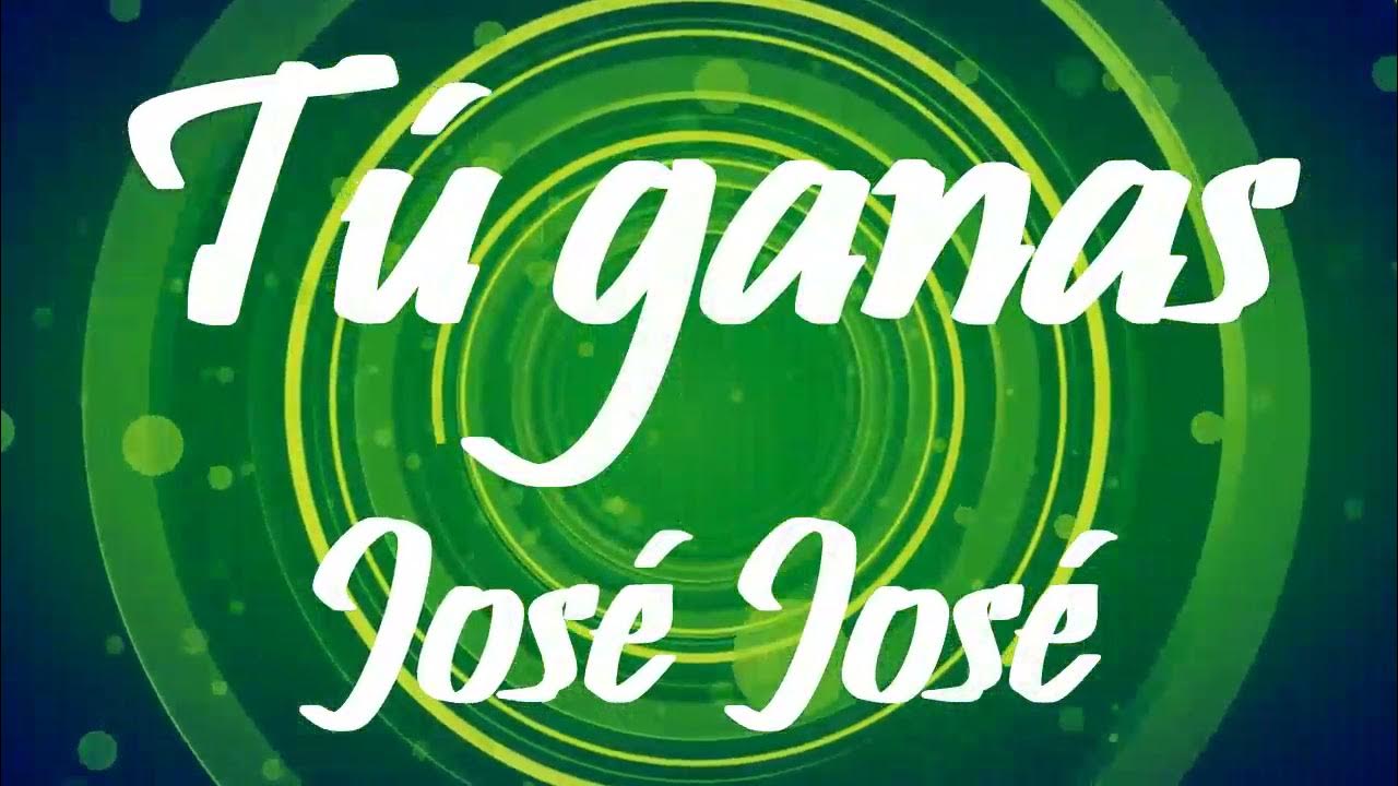 Tú ganas José José (Cover) YouTube
