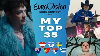 Eurovision 2024 | My Top 35 (New: 🇬🇪 🇸🇪 🇦🇺 🇦🇹 🇮🇱 🇵🇹 🇷🇸 🇬🇷)