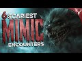 6 SCARIEST Mimic Encounters I've EVER Heard