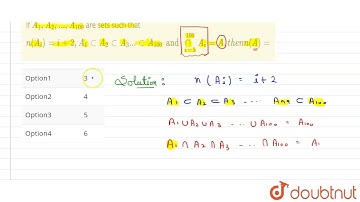If A_(1),A_(2),..., A_(100) are sets such that n(A_(i))=i+2,A_(1)subA_(2)subA_(3)...subA_(100)an...