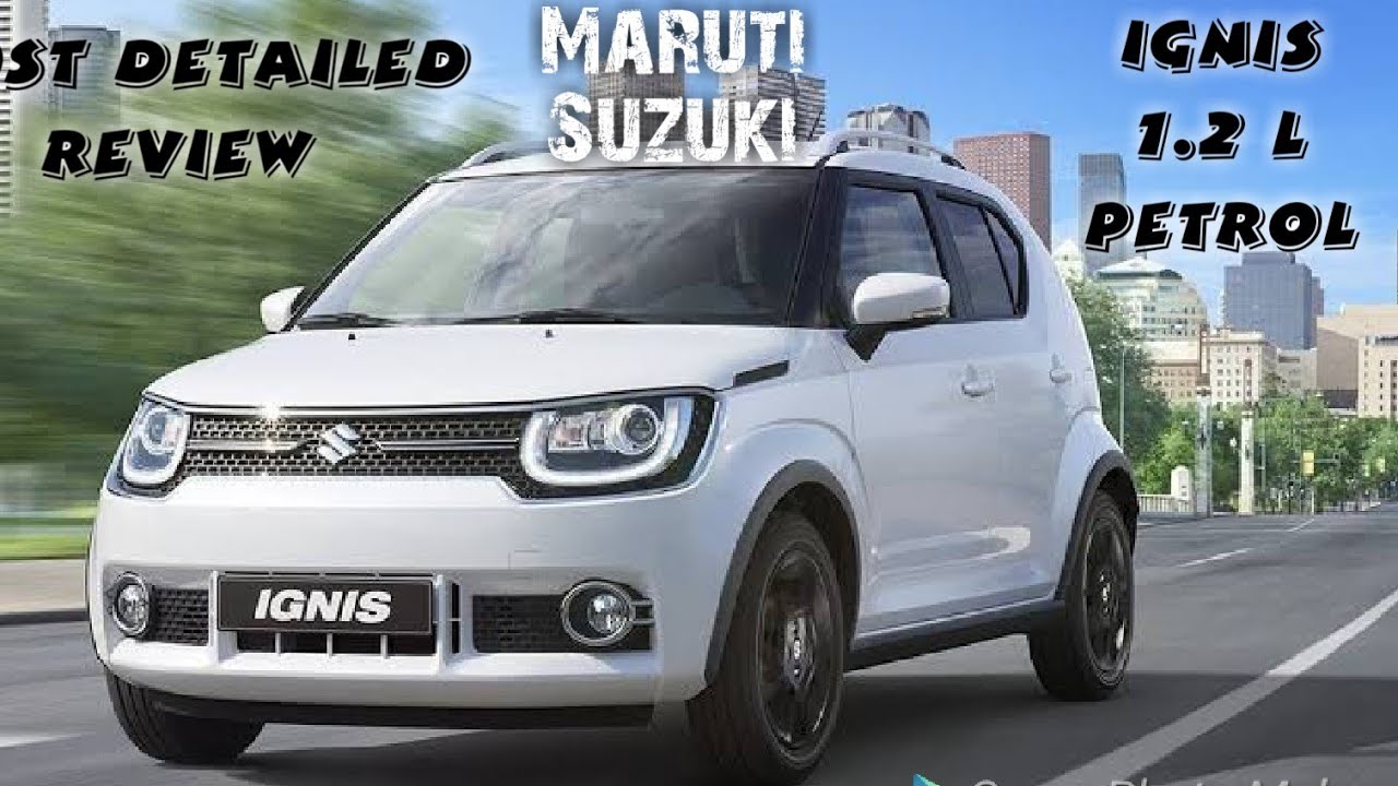 Most detailed review of Maruti Suzuki Ignis 1.2 L petrol - YouTube