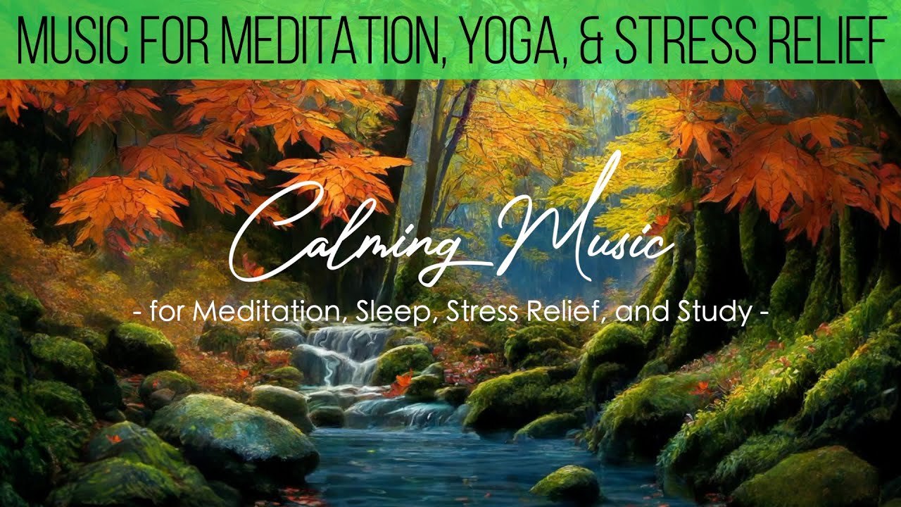 Calming Music 🎶 Music for Relaxing, Study, Meditation, Yoga, Healing ...
