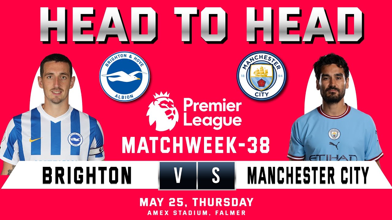 BRIGHTON vs MANCHESTER CITY Head to Head Stats Matchweek 38 BHA