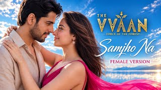 Samjho Na ❤️ Female Version | The Vvaan | Jubin Nautiyal,Sidharth,Tamannaah,Manoj| Nexora_Music 