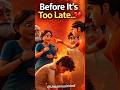 “Before It’s Too Late…”💔@Uncannyaimind  #Shorts#shortstory #emotionalstory #Trendingshorts #ytshorts