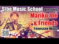 Sibe Music School presents Mariko Ide &amp; Friends / Tennessee Waltz