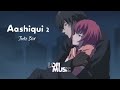 Aashiqui 2 Jukebox Full Songs Slowed Reverb  Audio Jukebox Lofi music Mp3 Song