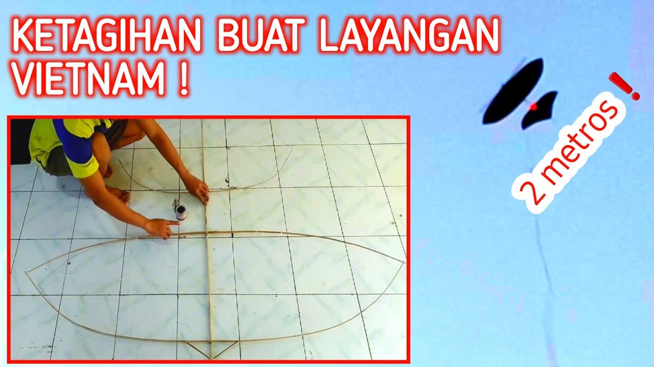CARA BUAT LAYANGAN VIETNAM 2M || How to make a 2m Vietnamese kite || Cách làm diều Việt Nam dài 2m