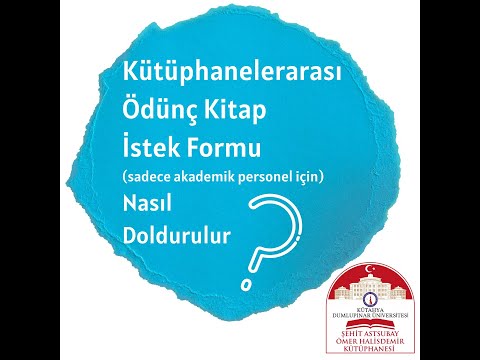 Kütüphanelerarası Ödünç Kitap İstek Formu (sadece akademik personel için) Nasıl Doldurulur?