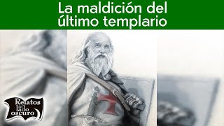 La maldición del último templario | Relatos del lado oscuro