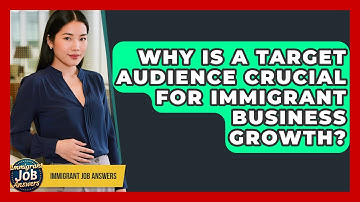 Why Is A Target Audience Crucial For Immigrant Business Growth? - Immigrant Job Answers