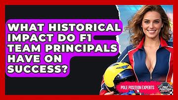 What Historical Impact Do F1 Team Principals Have On Success? - Pole Position Experts
