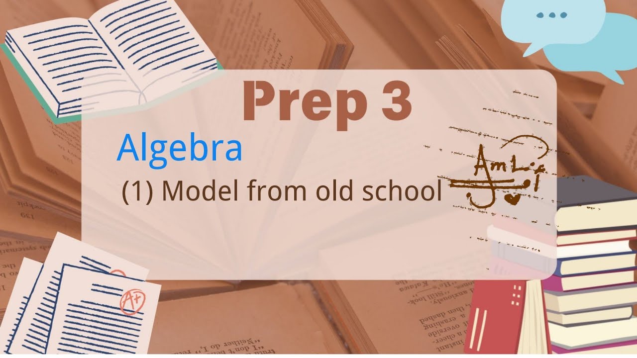 Prep. 3 / Algebra / Model 1 / Old school book models / Final revision 