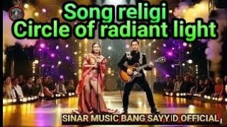 🛑. Circle of radiant light _song religi _ sinar music bang Sayyid official production