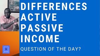 ACTIVE VS PASSIVE INCOME | DIFFERENCES BETWEEN ACTIVE & PASSIVE INCOME