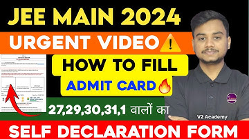 How to Fill JEE Main 2024 Admit Card 🔥| How to Fill Self Declaration Form For JEE Mains 2024 #jee