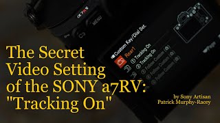 The Secret Video Setting on the SONY a7RV:  