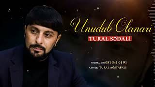 Tural Sedali - Unudub Olanlari 2022 Resimi