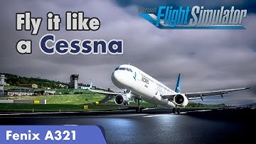Fly the A320 on Easy Mode - Learn the Basics | MSFS | Fenix A321