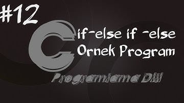 C Programlama Dersleri 12 - Koşullu İfadelerle (if-else if -else) Örnek Program