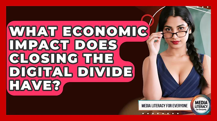 What Economic Impact Does Closing The Digital Divide Have? - Media Literacy For Everyone