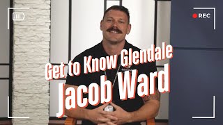 Get to Know Glendale - Jacob Ward