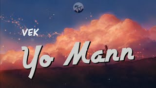VEK - Yo Mann (lyrics video)