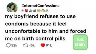 my boyfriend refuses to use condoms because it feel "unconfortable" and forced me