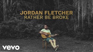 Jordan Fletcher - Rather Be Broke