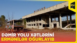 Xankəndi və Xocalıda separatçılar tərəfindən məhv edilən dəmir yolu xətləri