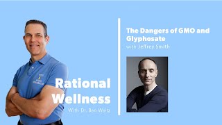 The Dangers of GMOs and Glyphosate with Jeffrey Smith: Rational Wellness Podcast 305