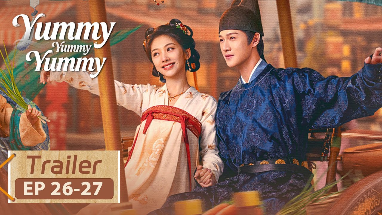 Trailer EP26-27 Yummy Yummy Yummy | 宴遇永安