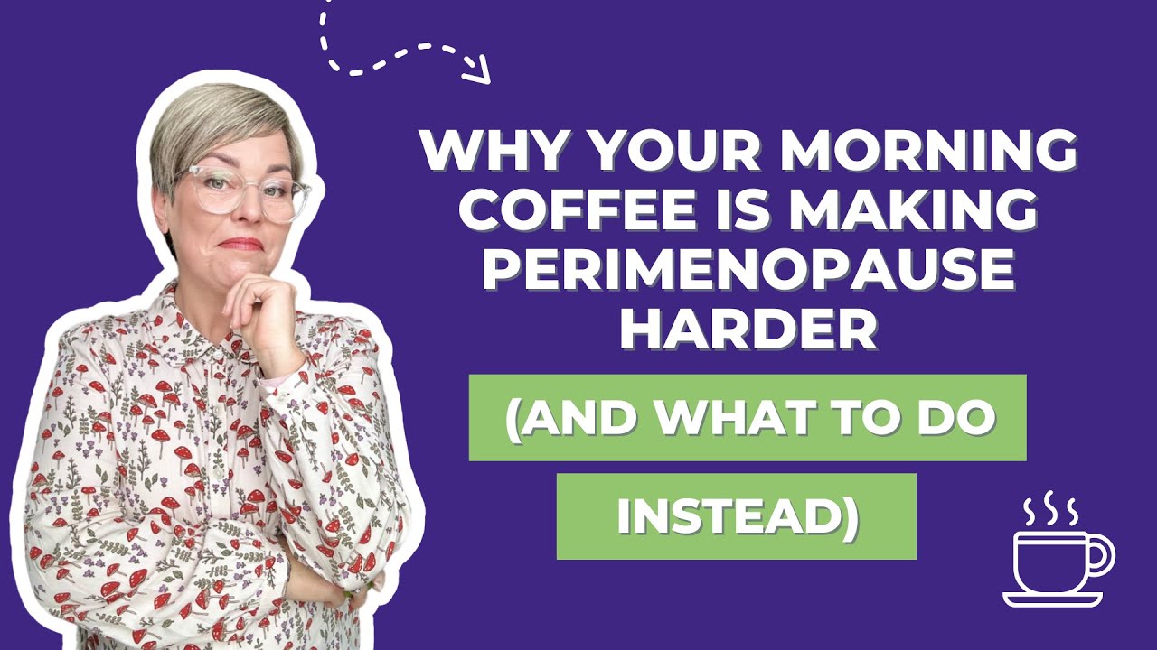 Why your morning coffee is making perimenopause harder (and what to do instead)
