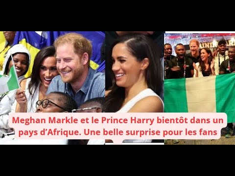 Meghan Markle et le Prince Harry bientt dans un pays dAfrique Une belle surprise pour les fans