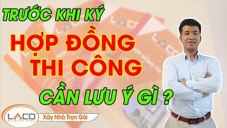 [QUAN TRỌNG] Những Vấn đề Chủ Nhà Cần biết Khi Ký Hợp Đồng Thi Công  - Xây Nhà Trọn Gói LACO