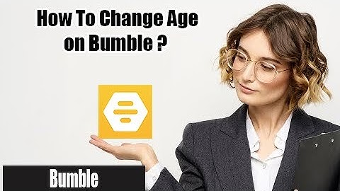 How to Change Age on Bumble | Change Your Bumble Age | Online Dating
