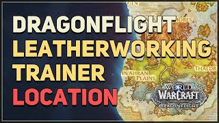 Dragonflight Leatherworking Trainer Location WoW Dragon Isles