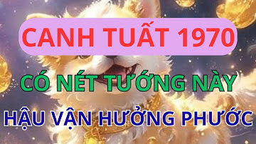 Canh Tuất 1970: Ai Có Nét Tướng Này Là Hậu Duệ Được "Bề Trên" Chọn, Hậu Vận Chỉ Hưởng Phước