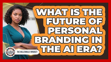 What Is The Future Of Personal Branding In The AI Era? - The Millennials Mindset