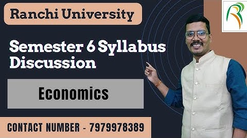 Economics Sem 6 Syllabus and Offline/Online Classes for Session 2022-26 | Ranchi University