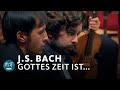 Johann Sebastian Bach - Gottes Zeit ist die Allerbeste Zeit BWV 106 | Geister Duo