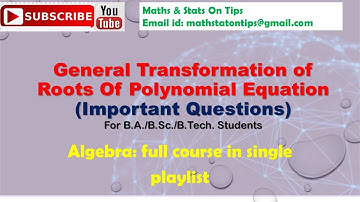 L 37: General Transformation Of Roots Of A Polynomial Equation