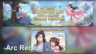 My Daily Cultivation Life with a Clumsy Female Disciple - Arc Recap