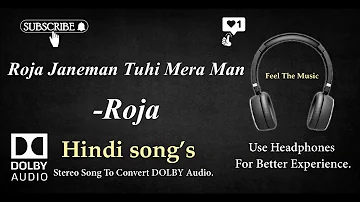 Roja Janeman Tuhi Mera Man- Roja - Dolby audio song