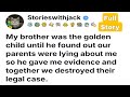 [Full Story] My brother was the golden child until he found out our parents were lying about me so.