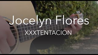 Jocelyn Flores - XXXTENTACION (fingerstyle guitar cover)