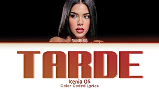 Kenia Os 'Tarde' (Color Coded Lyrics) Letra/Lyrics
